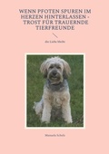Cover: Wenn Pfoten Spuren im Herzen hinterlassen - Trost f&uuml;r trauernde Tierfreunde - BoD - Books on Demand