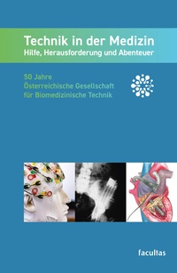Abbildung von: Technik in der Medizin: Hilfe, Herausforderung und Abenteuer - Facultas