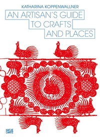 Enlarge image Cover: An Artisan's Guide to Crafts and Places - Hatje Cantz Verlag