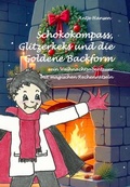 Cover: Schokokompass, Glitzerkeks und die Goldene Backform - Psst H&ouml;rmal Verlag - Antje Hansen