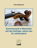 Cover: Kammermusik in Mannheim seit den f&uuml;nfziger Jahren des 20. Jahrhunderts - Kaden, R