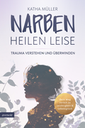 Abbildung von: Narben heilen leise - Avenoir Verlag