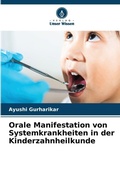 Cover: Orale Manifestation von Systemkrankheiten in der Kinderzahnheilkunde - Verlag Unser Wissen