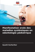 Cover: Manifestation orale des maladies systemiques en odontologie pediatrique - Editions Notre Savoir