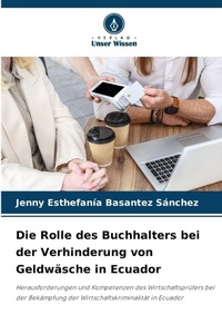 Abbildung von: Die Rolle des Buchhalters bei der Verhinderung von Geldwaesche in Ecuador - Verlag Unser Wissen