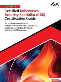 Abbildung von: Ultimate Certified Kubernetes Security Specialist (CKS) Certification Guide: Secure Kubernetes Clusters, Harden Applications, and Achieve CKS Certification with Hands-On Labs and Real-World Scenarios - Orange Education Pvt Ltd