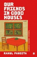 Cover: Our Friends in Good Houses - Harper Fiction