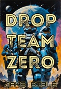 Cover: Drop Team Zero - Jake Bible
