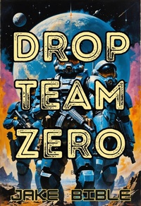Enlarge image Cover: Drop Team Zero - Jake Bible