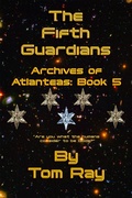 Cover: The Fifth Guardians (Archives of Atlanteas, #5) - Tom Ray