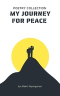 Cover: My Journey For Peace - Albert Nyangaresi