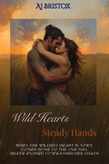 Cover: Wild Hearts, Steady Hands - A.J Bristox