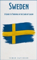 Cover: Sweden: A Guide to Thriving in the Land of Lagom - Indigo Ink Books