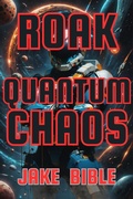 Cover: Roak: Quantum Chaos (Roak: Galactic Bounty Hunter, #6) - Jake Bible