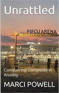 Cover: Unrattled, conquering competition anxiety - MARCI POWELL