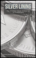 Cover: Silver Lining: The Timeless Value of Silver as an Investment - Indigo Ink Books