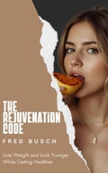 Cover: The Rejuvenation Code - Medellin Wellness Publishing