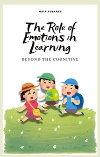 Abbildung von: The Role of Emotions in Learning: Beyond the Cognitive - Maia Tobares