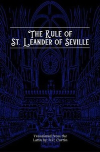 Abbildung von: Rule of St. Leander of Seville - Dalcassian Publishing Company