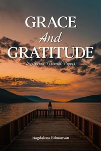 Abbildung von: Grace And Gratitude - Magdalena Edmonson