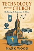 Cover: Technology In The Church - Mark Wood