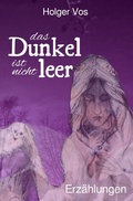 Cover: Das Dunkel ist nicht leer. Erz&auml;hlungen - epubli
