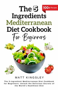 Abbildung von: The 5-Ingredient Mediterranean Diet Cookbook for Beginners - Publishdrive