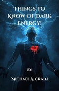 Cover: Things To Know of Dark Energy! - Michael A. Crain