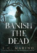 Cover: Banish the Dead - Marino Consulting Services, LLC