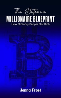 Abbildung von: The Bitcoin Millionaire Blueprint - Publishdrive