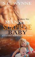 Cover: Manny's Surprise Baby-Italian (Bodyguards and Babies Italian, #3) - S.C. Wynne