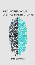 Cover: Declutter Your Digital Life in 7 Days: A Simple Step-by-Step Guide to Reclaiming Your Time, Focus, and Peace of Mind - Syed Saifudeen