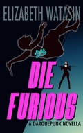 Cover: Die Furious (A Darquepunk Novella, #2) - A-Girl Studio
