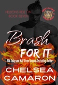 Cover: Brash for It (Hellions Ride On, #11) - Chelsea Camaron