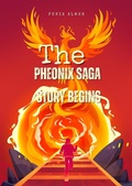 Cover: The Phoenix Saga : Story Begins - FENIX ALMER AMYNTOR