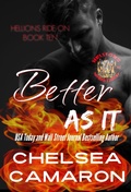 Cover: Better as It (Hellions Ride On, #10) - Chelsea Camaron