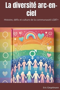 Abbildung von: La diversité arc-en-ciel: Histoire, défis et culture de la communauté LGBT+ - Eric Giegelmann