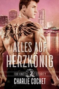 Cover: Alles auf Herzk&ouml;nig (Four Kings Security, #2) - Charlie Cochet