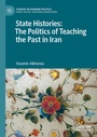 Cover: State Histories: The Politics of Teaching the Past in Iran - Palgrave Macmillan