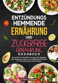 Abbildung von: Entzündungshemmende Ernährung und Zuckerfreie Ernährung Kochbuch - tredition
