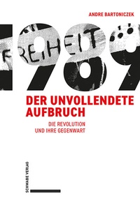 Bild: 1989 - Der unvollendete Aufbruch - Schwabe Verlagsgruppe AG Schwabe Verlag