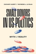 Cover: Small Donors in US Politics - University of Chicago Press