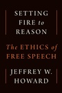 Cover: Setting Fire to Reason - Princeton University Press