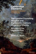 Cover: The London Foundling Hospital and Eighteenth-Century Objects of Charity - Cambridge University Press