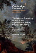 Cover: The London Foundling Hospital and Eighteenth-Century Objects of Charity - Cambridge University Press