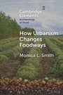 Cover: How Urbanism Changes Foodways - Cambridge University Press
