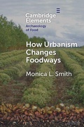 Cover: How Urbanism Changes Foodways - Cambridge University Press