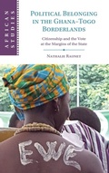 Cover: Political Belonging in the Ghana-Togo Borderlands - Cambridge University Press