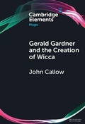 Cover: Gerald Gardner and the Creation of Wicca - Cambridge University Press