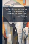 Cover: On The Classification And Geographical Distribution Of The Mammalia - Hutson Street Press